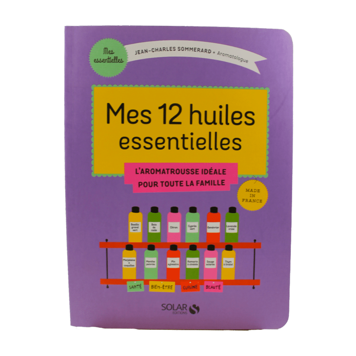 JC Sommerard - Mes 12 huiles essentielles